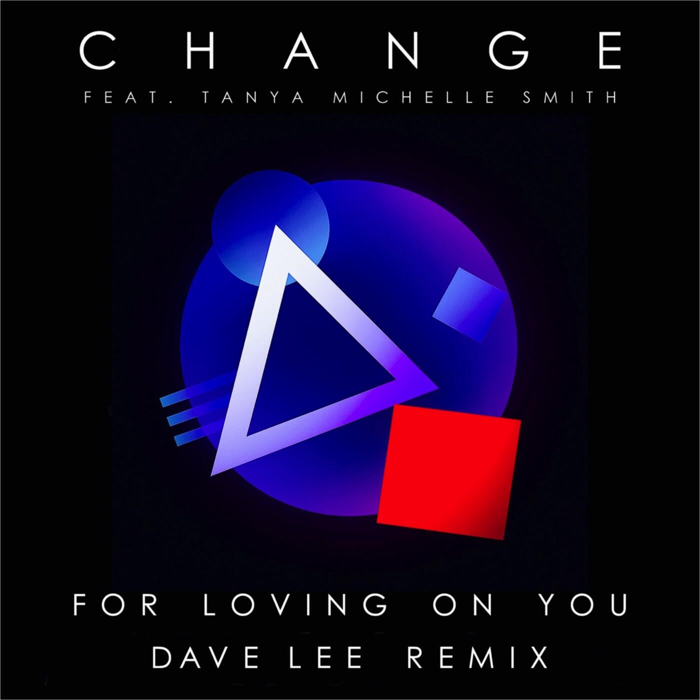Cover - Change, Dave Lee, Tanya Michelle Smith - For Loving on You (Dave Lee's Dubbin' on You)