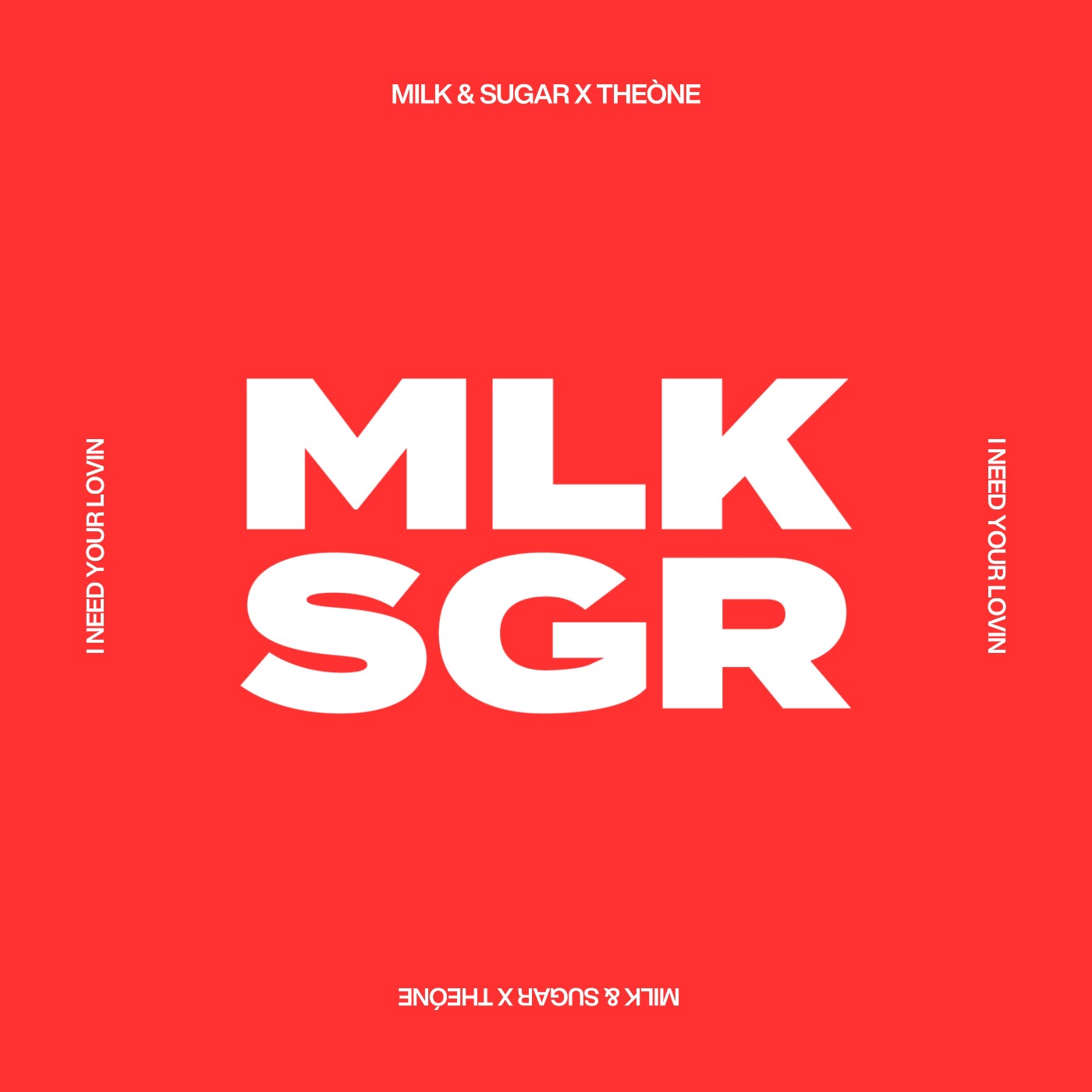 Cover - Milk & Sugar, Theone - I Need Your Lovin (Extended Mix)
