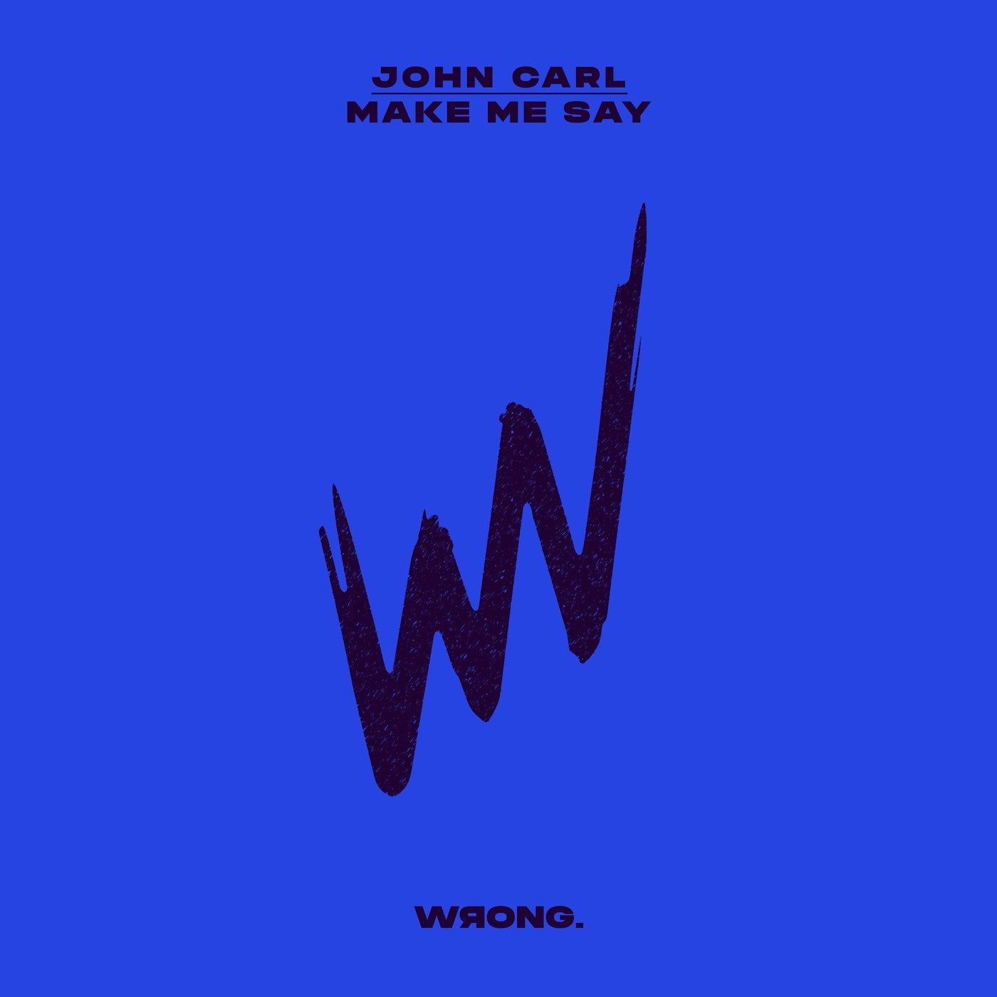 Cover - JOHN CARL (US) - Make Me Say (Extended Mix)