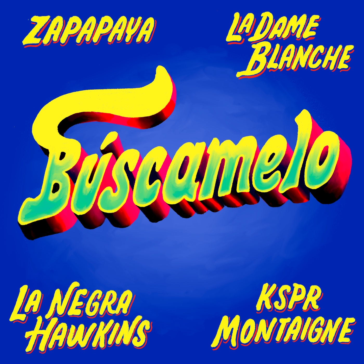 Cover - Montaigne, KSPR, La Dame Blanche, Zapapaya, La Negra Hawkins - Búscamelo (Original Mix)