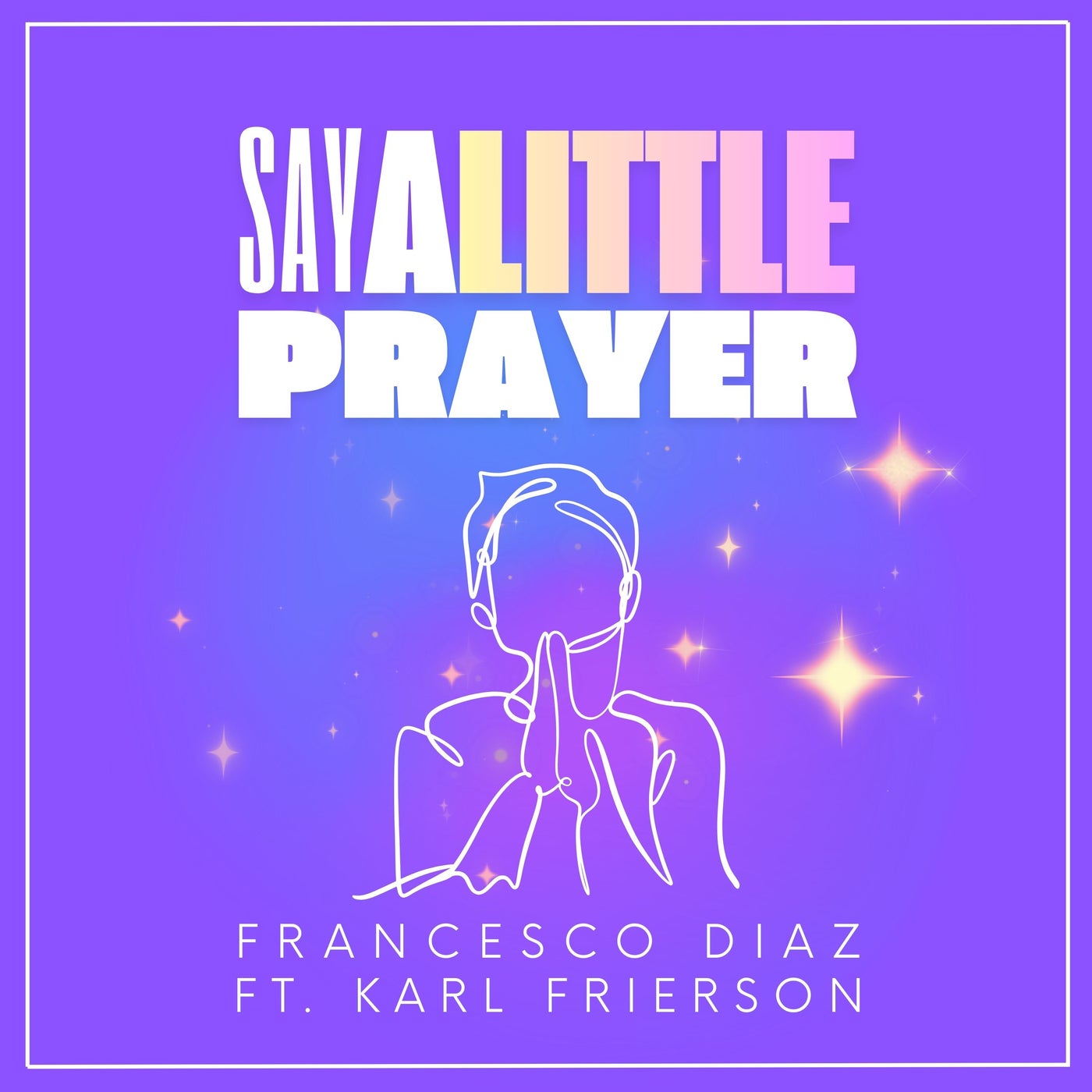 Cover - Francesco Diaz, Karl Frierson - Say A Little Prayer (Denis The Menace & Jerry Ropero Remix)