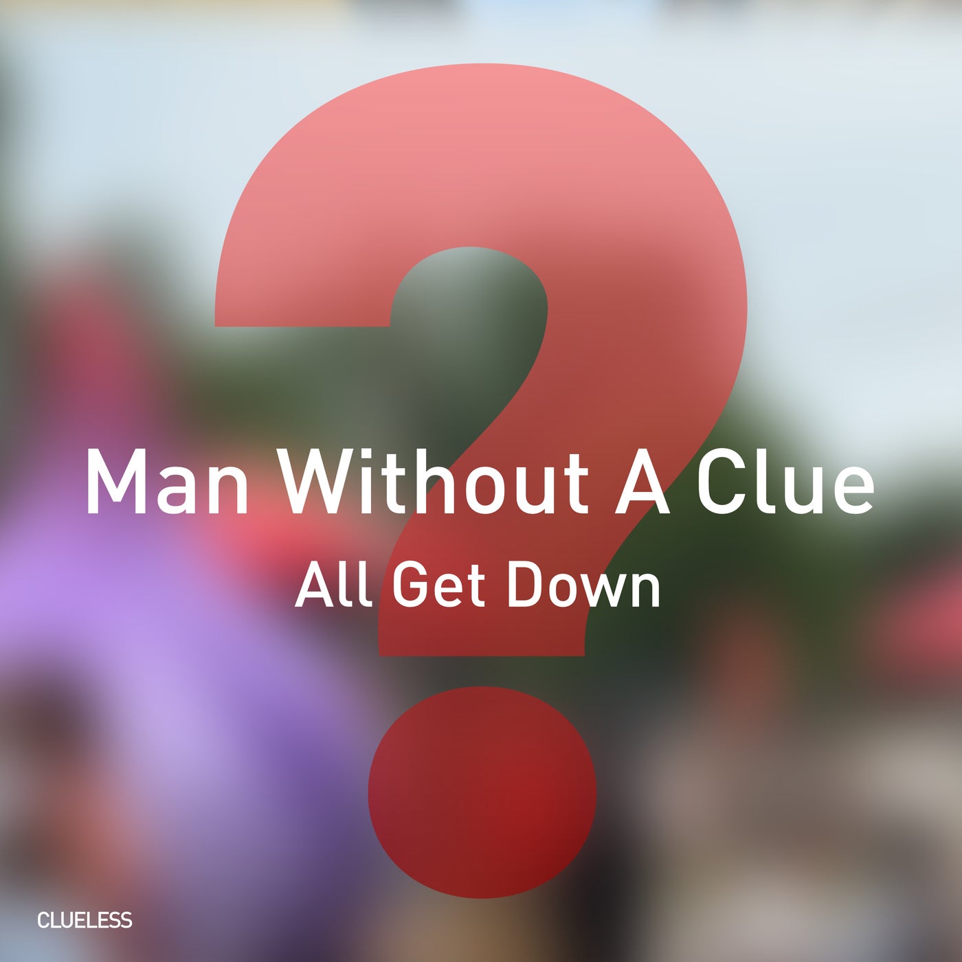 Cover - Man Without A Clue - All Get Down (Original Mix)