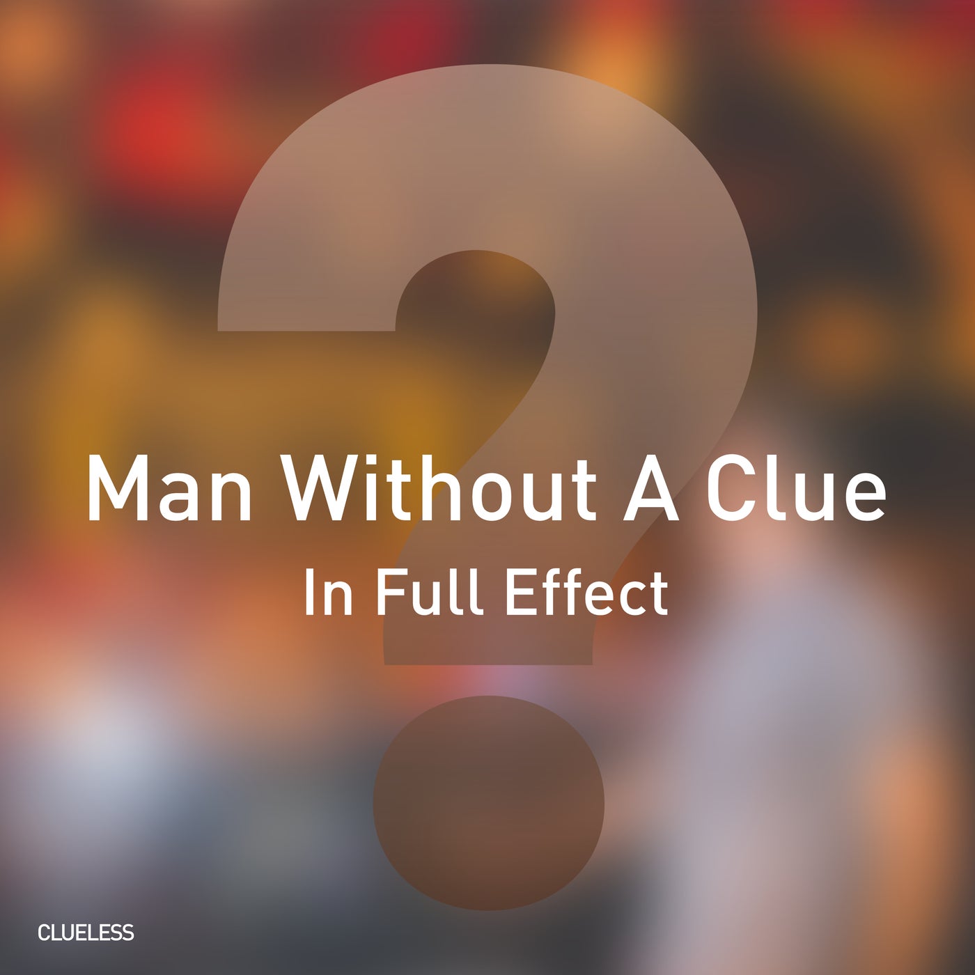 Cover - Man Without A Clue - In Full Effect (Original Mix)