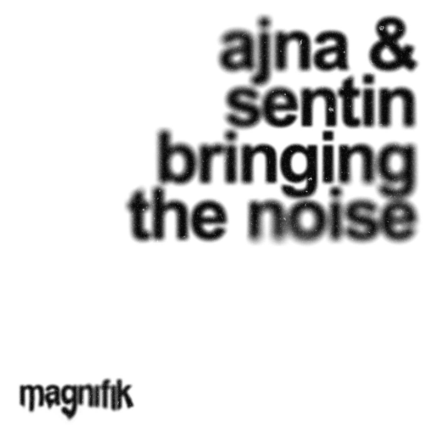 Cover - Ajna (BE), Sentin - Bringing The Noise (Original Mix)