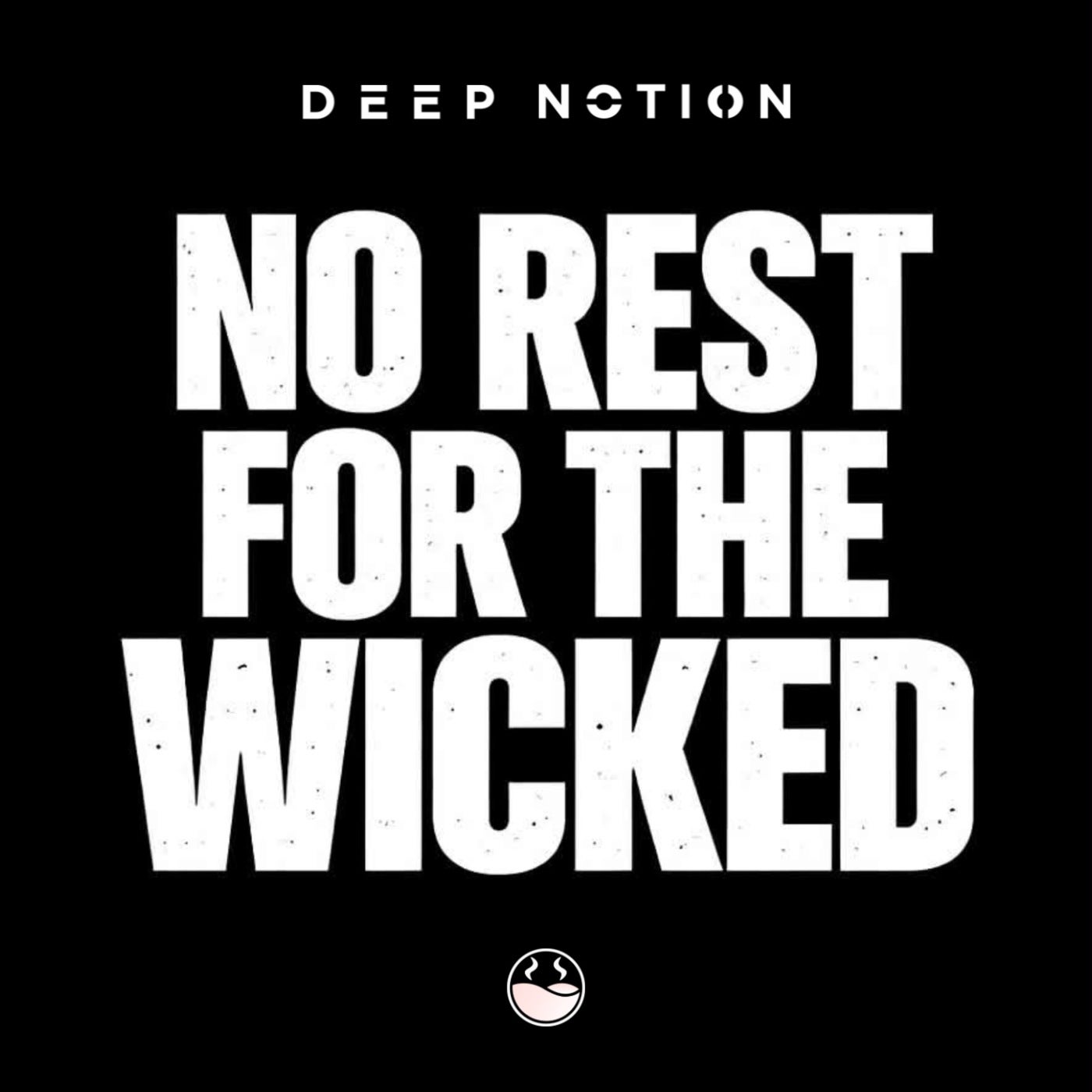 Cover - Deep Notion - No Rest For The Wicked (Original Mix)
