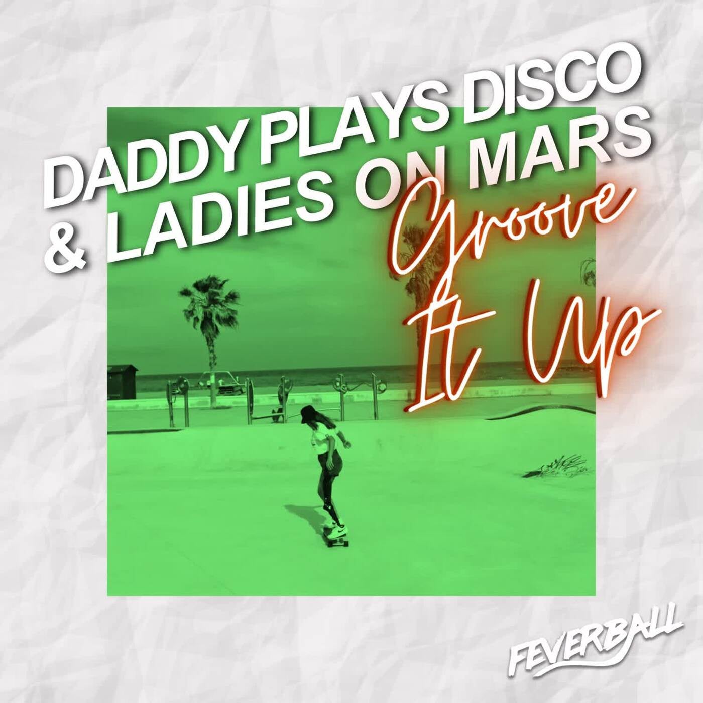 Cover - Ladies On Mars, Daddy Plays Disco - Groove It Up (Original Mix)