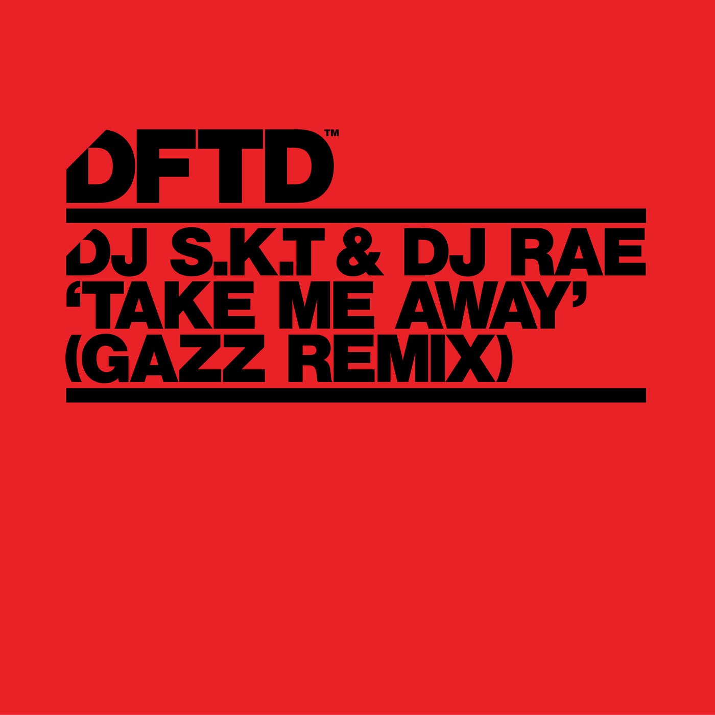 Cover - DJ S.K.T, DJ Rae, GAZZ (UK) - Take Me Away (GAZZ Extended Remix) Promo tools