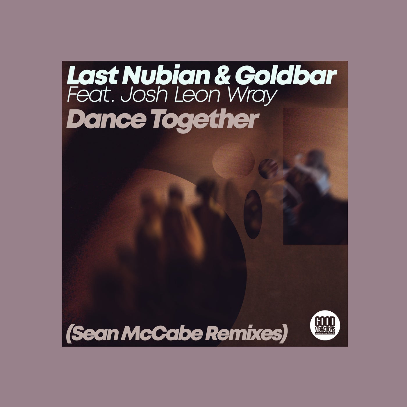 Cover - Last Nubian, Goldbar, Josh Leon Wray - Dance Together feat. Josh Leon Wray (Sean's Togetherness Dub) Promo tools