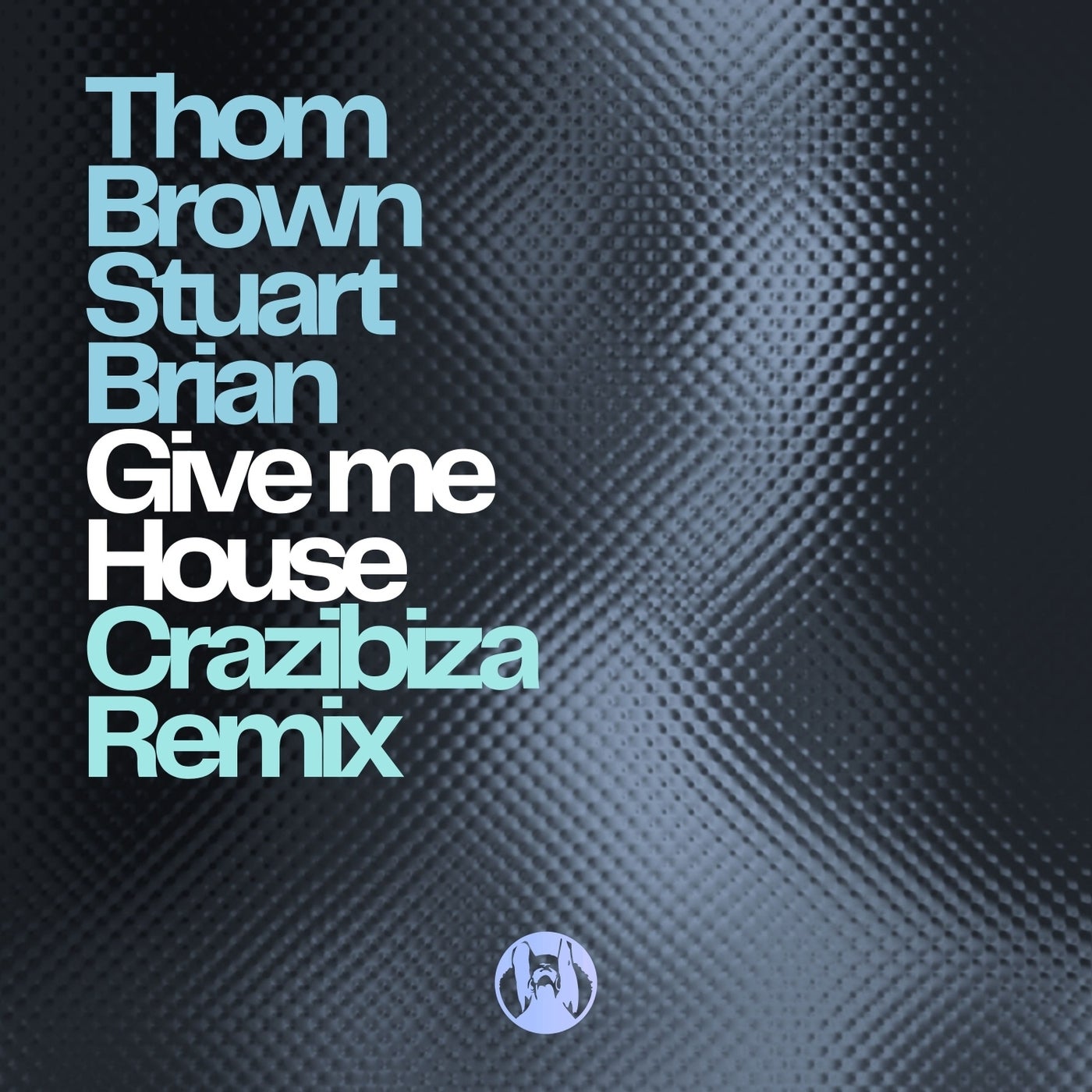 Cover - Thom Brown, Stuart Brian - Give me House (Crazibiza Remix) Promo tools