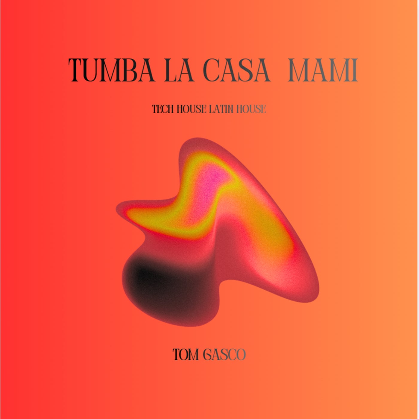 Cover - Tom Gasco - Tumba La Casa Mami (Tech House Latin House) Promo tools