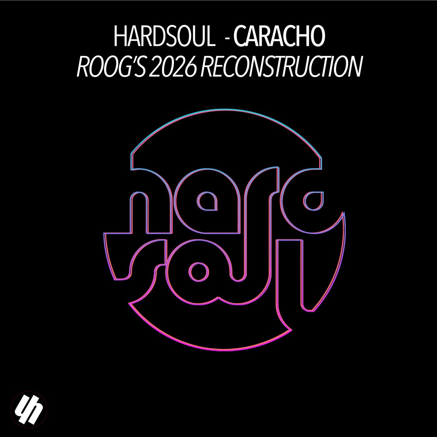 Cover - Hardsoul - Caracho (Roog's 2026 Extended Reconstruction) Promo tools