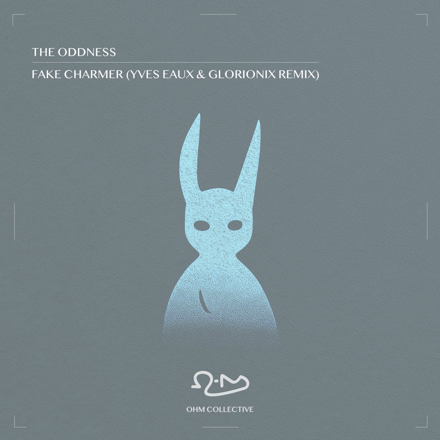 Cover - The Oddness, Ohm Collective - Fake Charmer (Yves Eaux & Glorionix Extended Remix) Promo tools