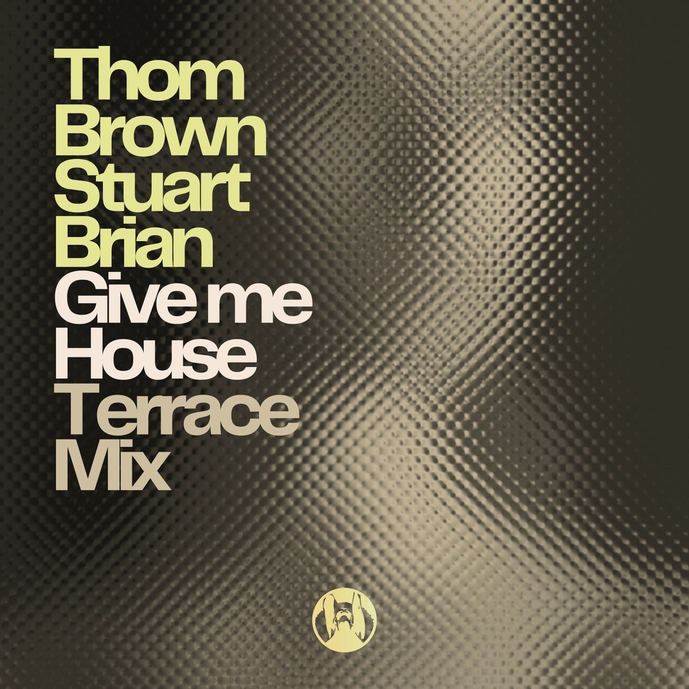 Cover - Thom Brown, Stuart Brian - Give me House (Terrace Mix) Promo tools