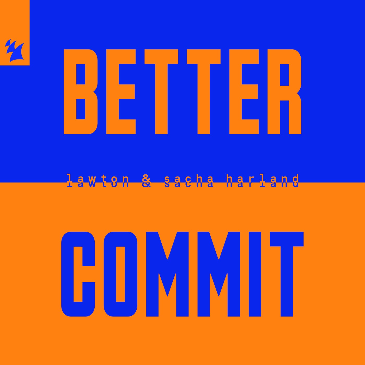 Cover - Sacha Harland, LAWTON (UK) - Better Commit (Extended Mix) Promo tools