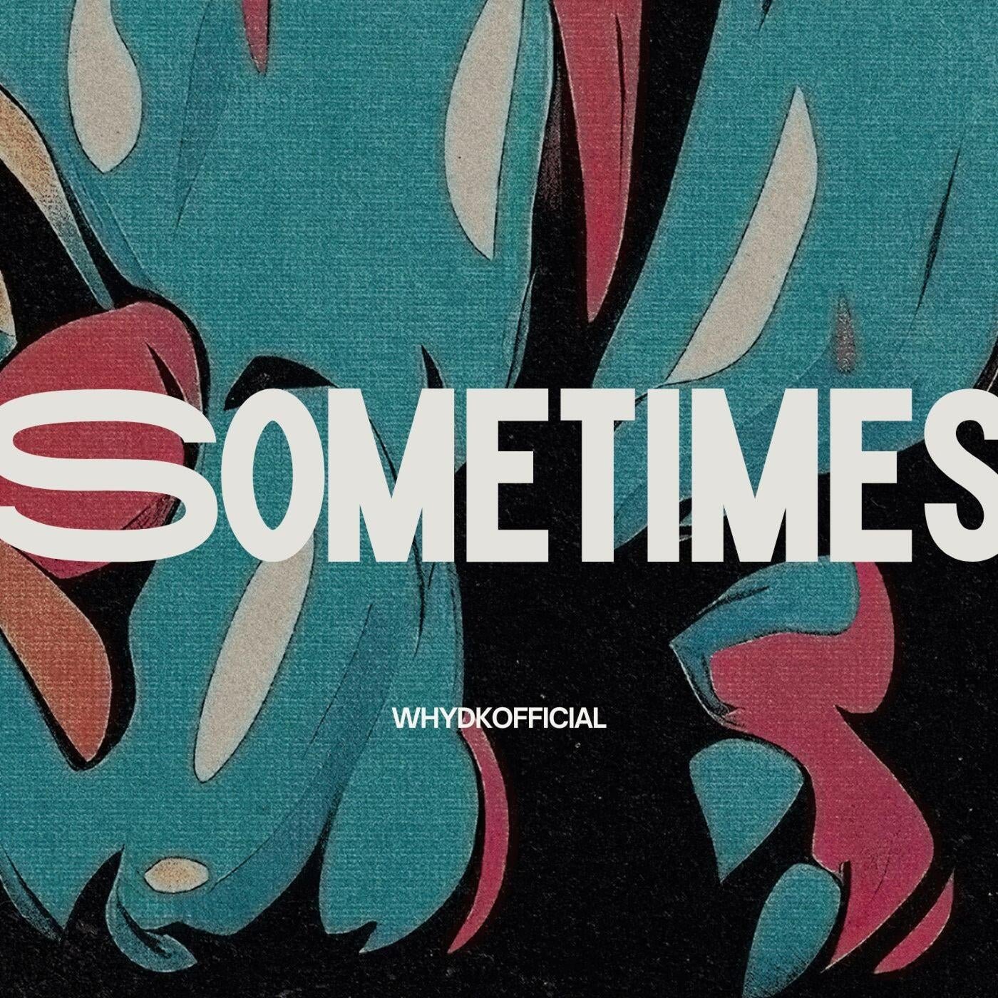 Cover - WhyDKOfficial - Sometimes (Original Mix)