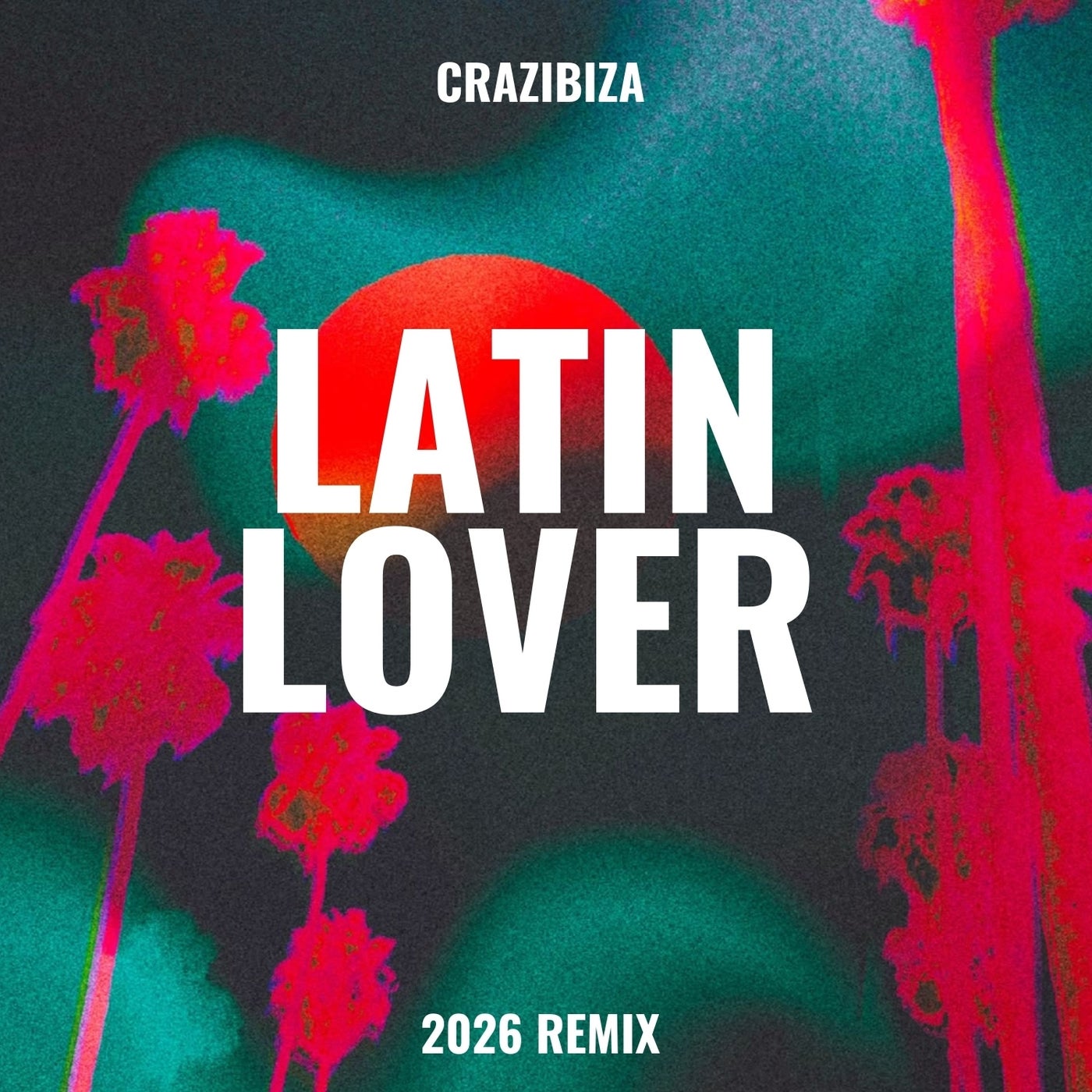 Cover - Crazibiza - Latin Lover 2026 (2026 Mix) Promo tools