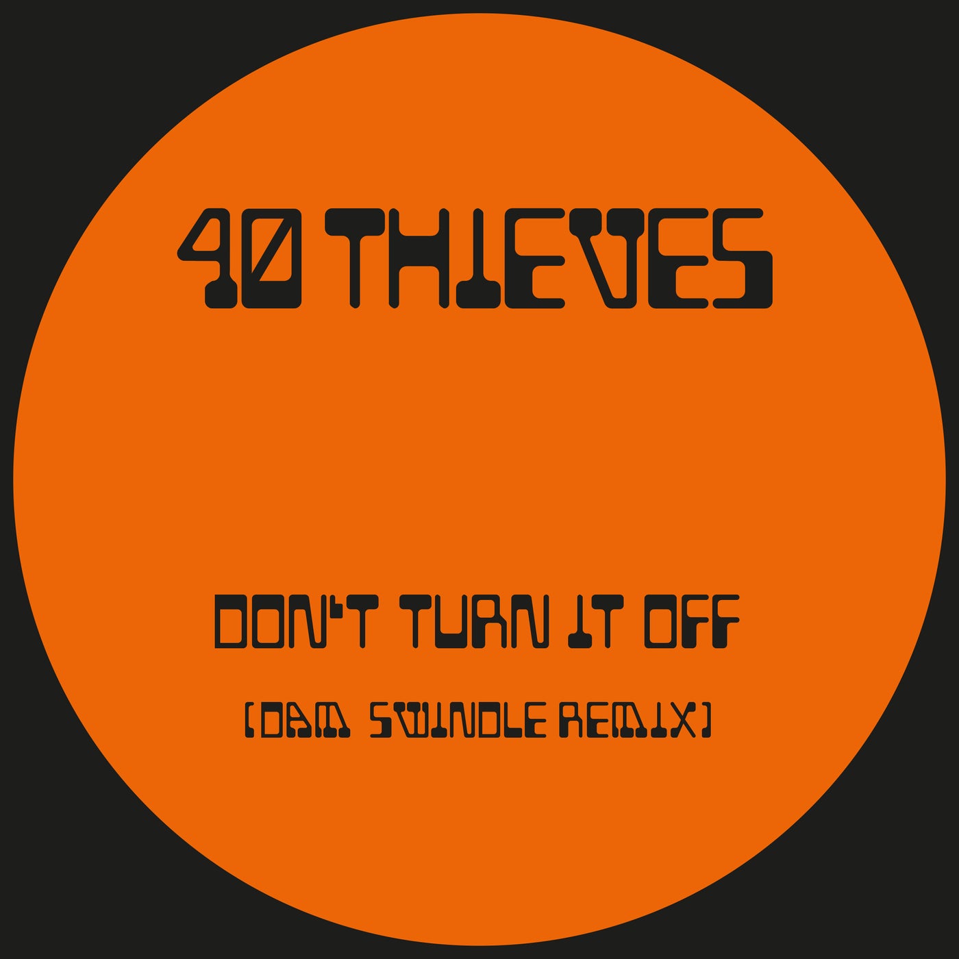 Cover - 40 Thieves, Qzen - Don't Turn It Off (Dam Swindle Remix) Promo tools