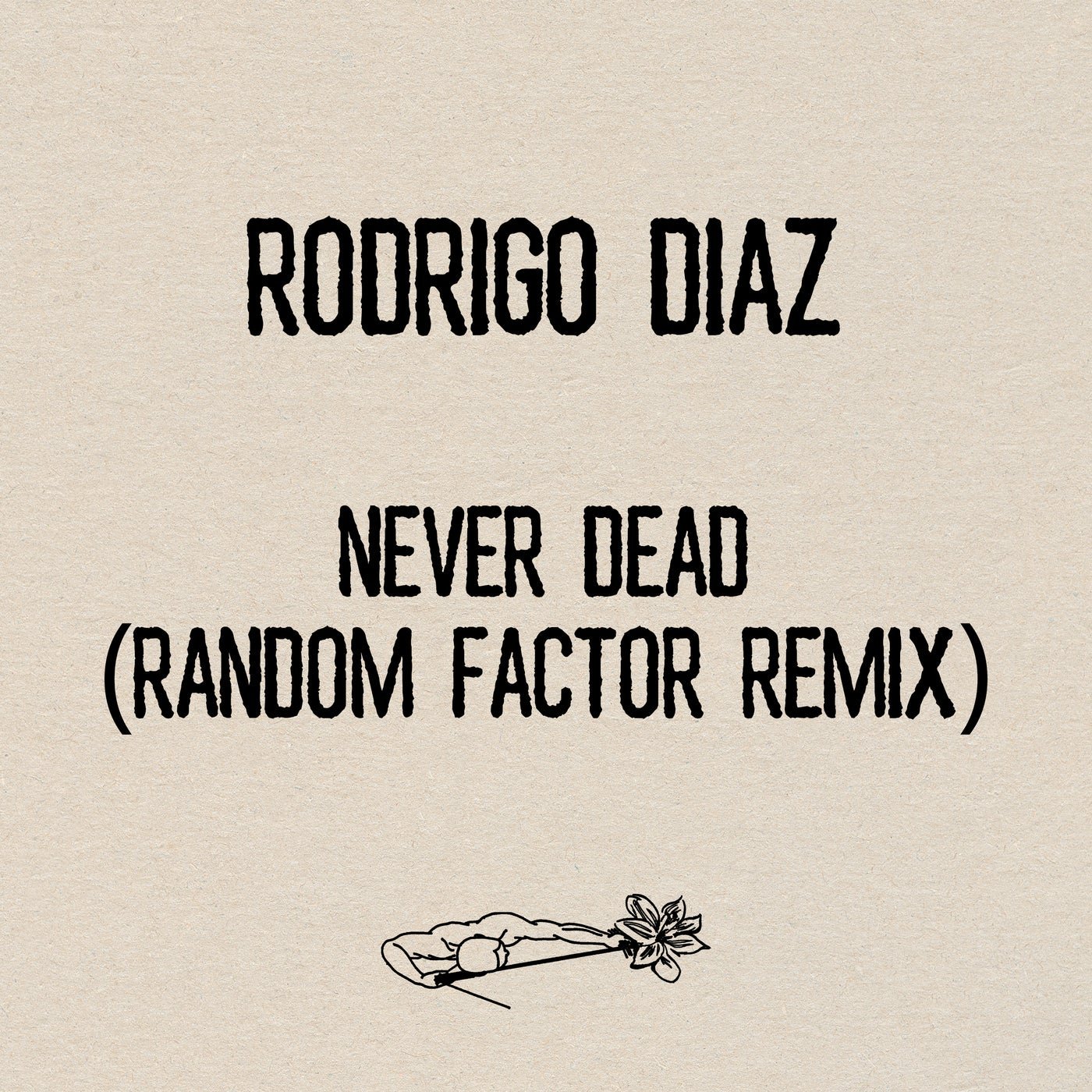 Cover - Rodrigo Diaz - Never Dead (Random Factor Remix)