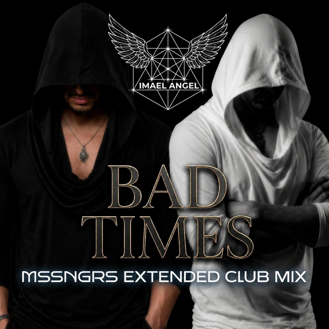 Cover - Imael Angel - BAD TIMES MSSNGRS EXTENDED CLUB MIX (Original Mix) Promo tools
