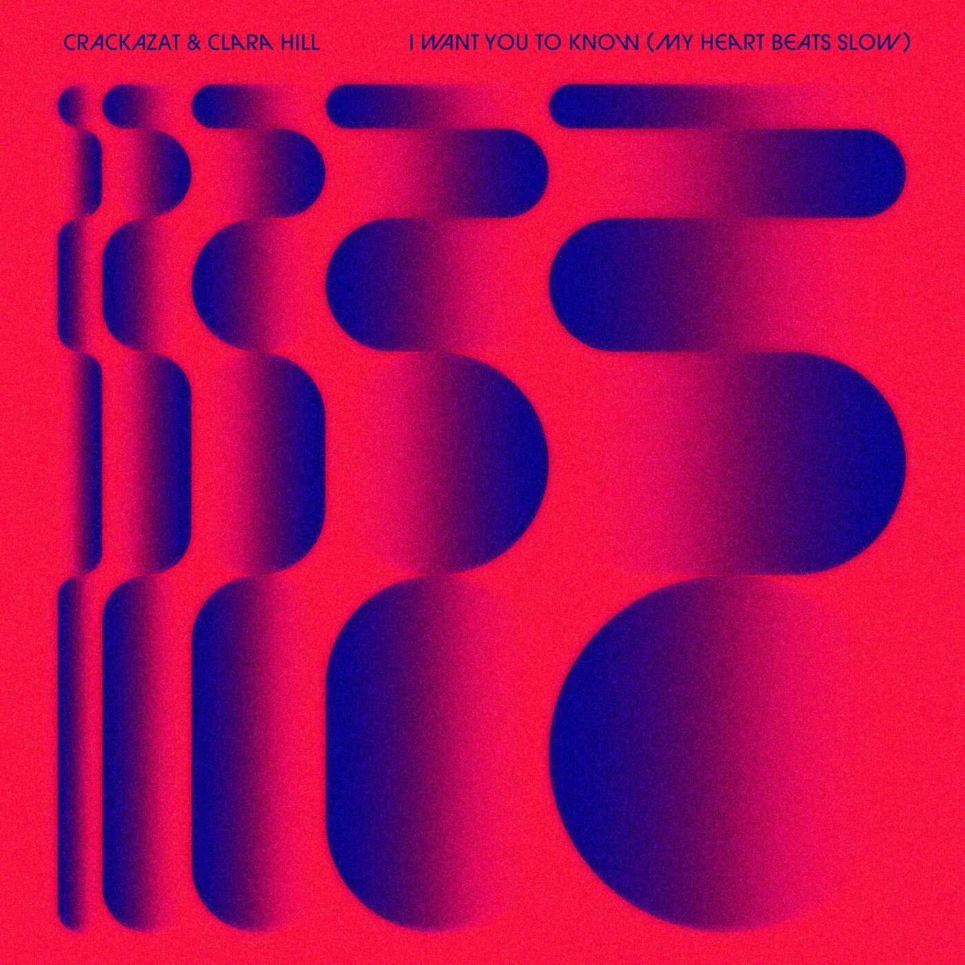Cover - Clara Hill, Crackazat - I Want You to Know (My Heart Beats Slow) (Original Mix) 