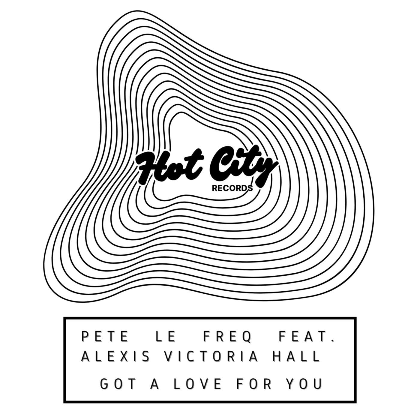 Cover - Pete le Freq, Alexis Victoria Hall - Got A Love For You (Original Mix)