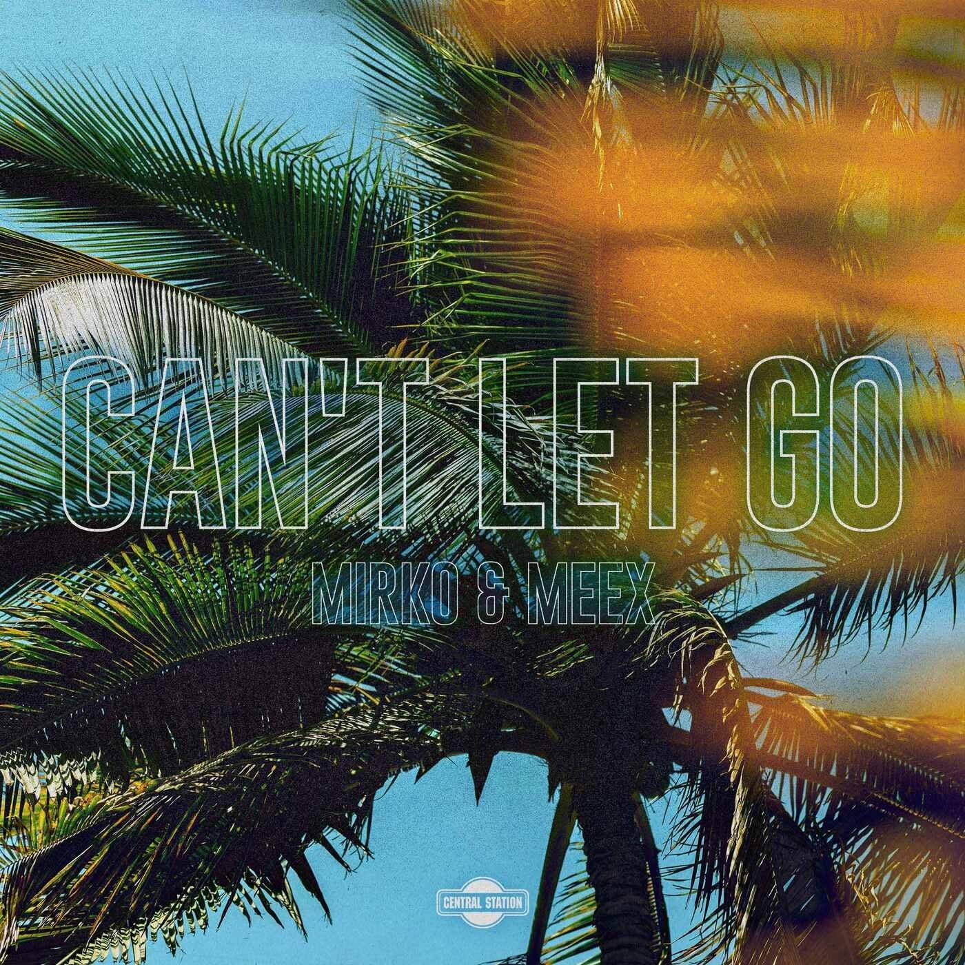Cover - Mirko & Meex - Can't Let Go (Extended Mix) 