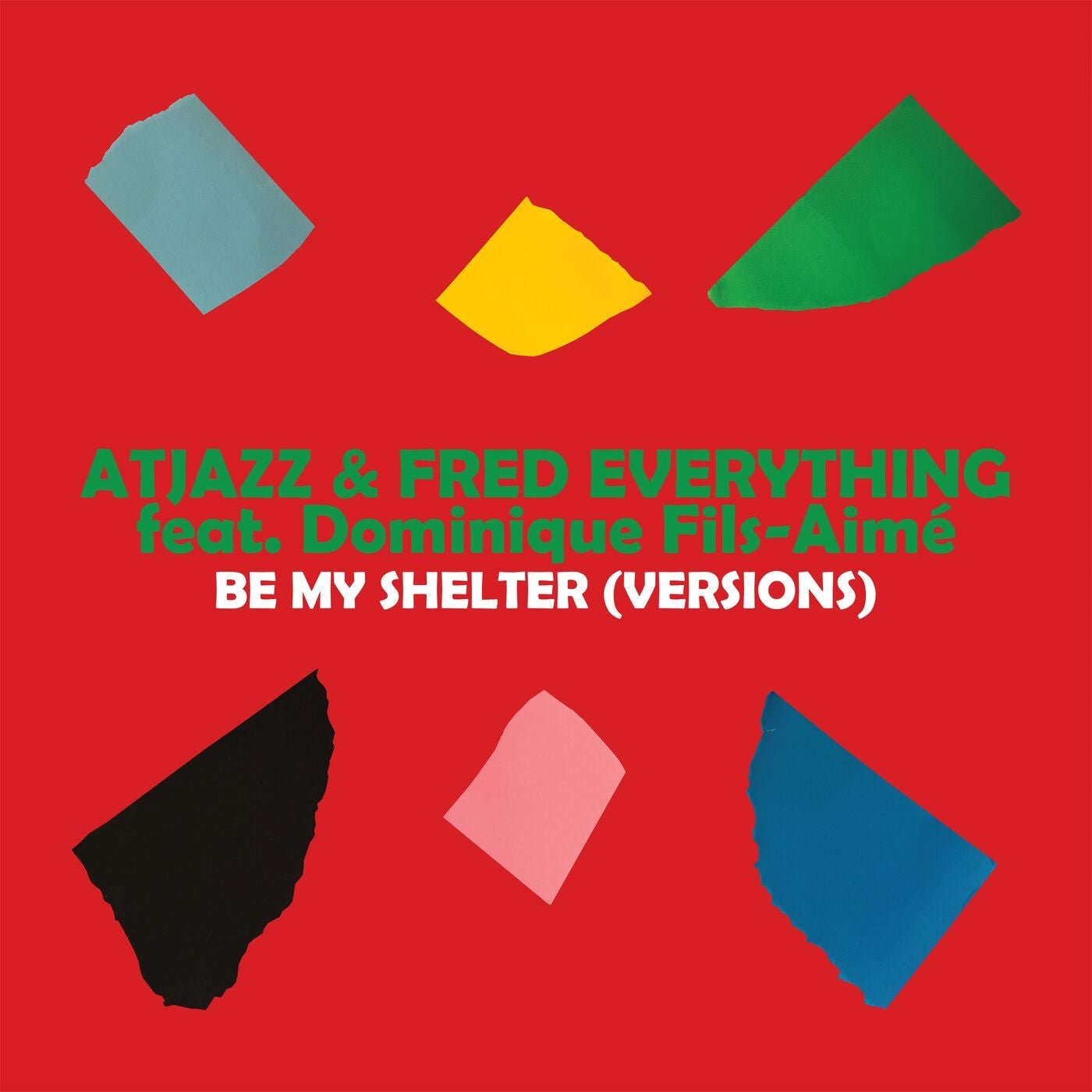 Cover - Fred Everything, Atjazz, Dominique Fils-Aimé - Be My Shelter (Dancefloor Extended) 