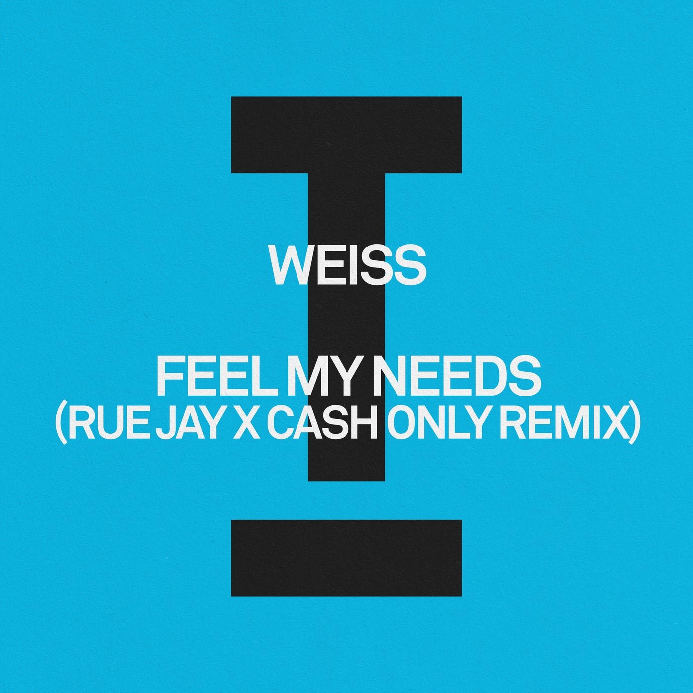 Cover - Weiss - Feel My Needs (Rue Jay x Cash Only Extended Mix)